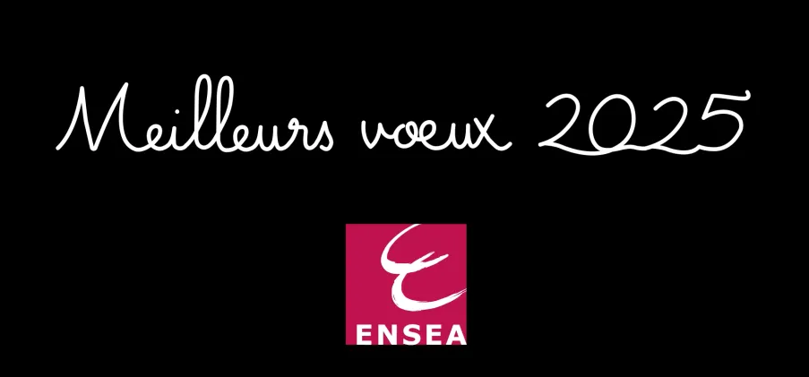 L'ENSEA vous adresse ses meilleurs vœux pour 2025 !